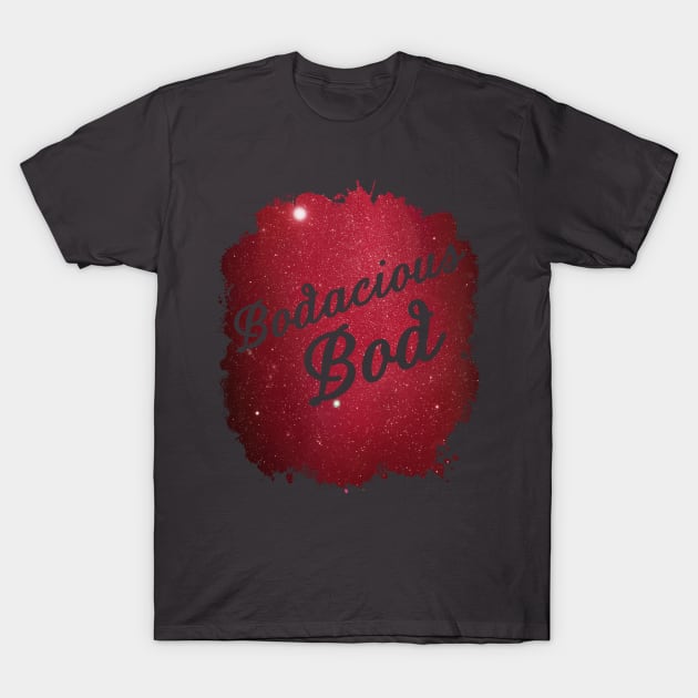 Bodacious Bod T-Shirt by solsateez